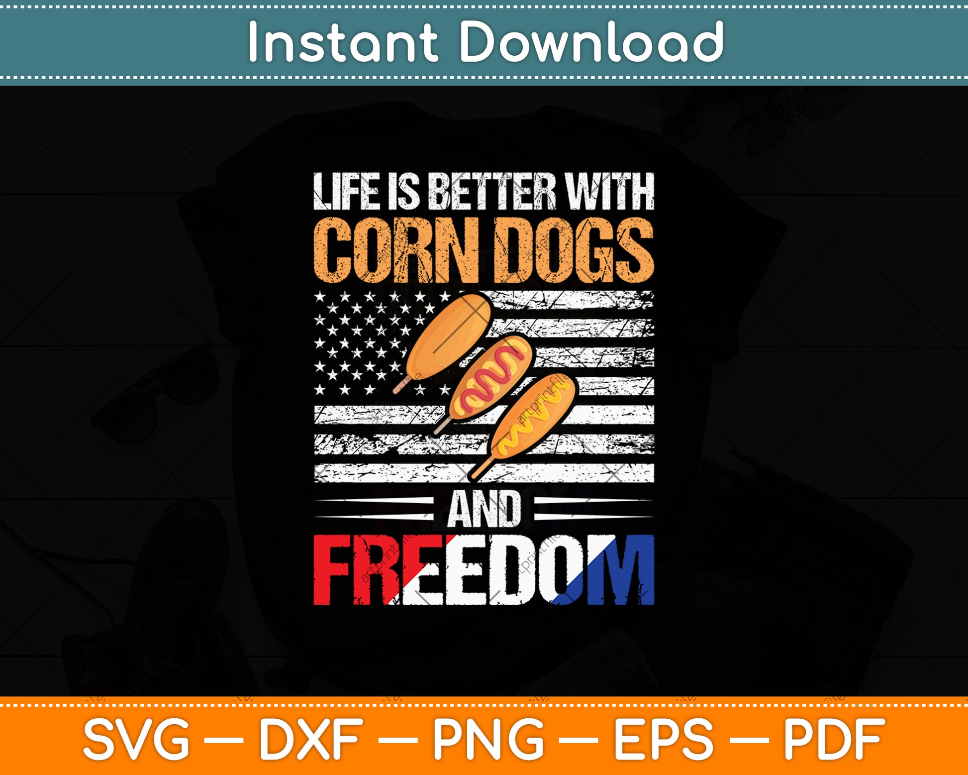 Life Is Better With Corn Dogs And Freedom Svg Digital Cutting File