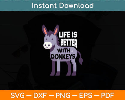 Life Is Better With Donkeys - Funny Donkey Svg Digital Cutting File