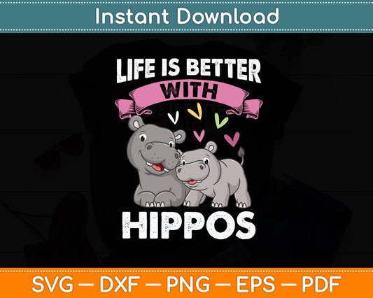 Life Is Better With Hippos Hippopotamus Animal Lover Svg Png Dxf Digital Cutting File