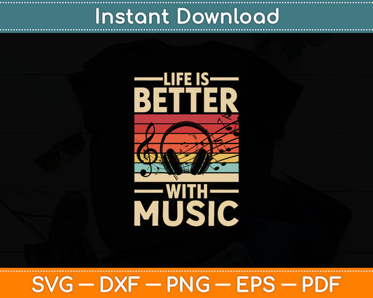 Life Is Better With Music Lover Musician Outfit EDM Music DJ Svg Digital Cutting File