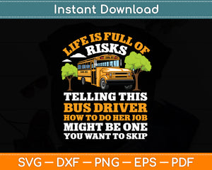 Life Is Full Of Risks Bus Driver School Bus-Driving Funny Svg Digital Cutting File