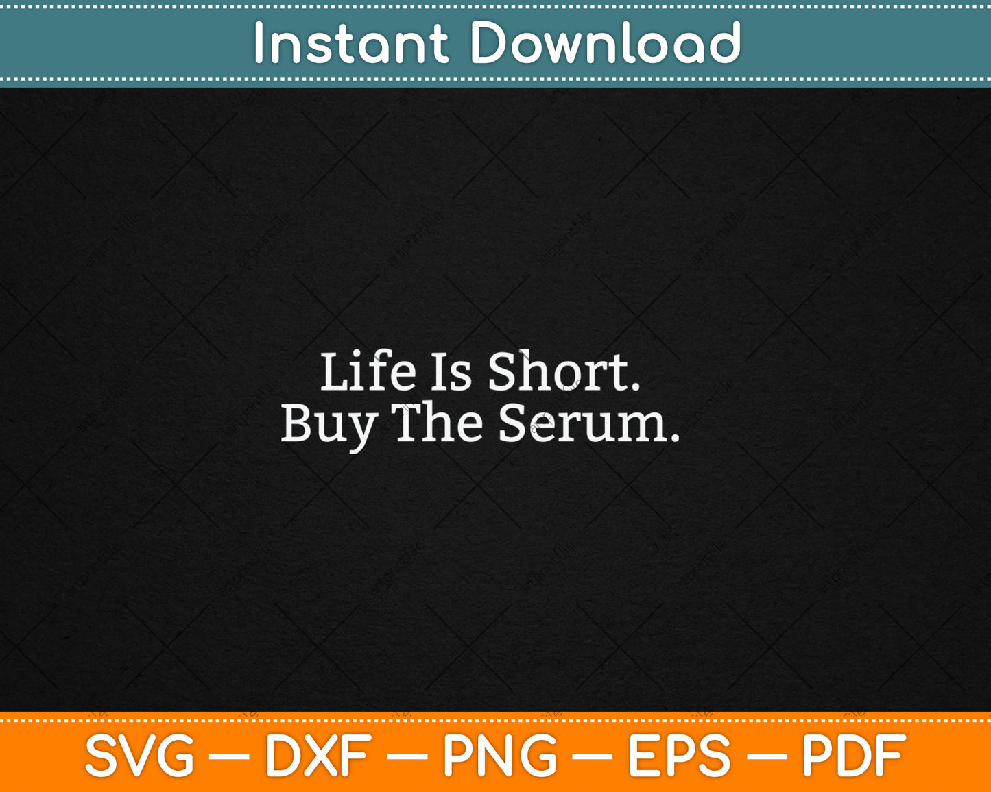 Life Is Short Buy The Serum Skin Esthetician Skincare Svg Digital Cutting File
