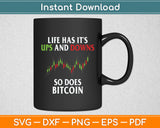 Life Ups And Downs So Does Bitcoin BTC Crypto Trader Funny Svg Digital Cutting File