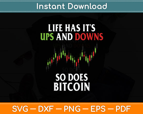 Life Ups And Downs So Does Bitcoin BTC Crypto Trader Funny Svg Digital Cutting File