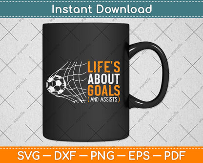 Life's About Goals' Boys Soccer Svg Digital Cutting File