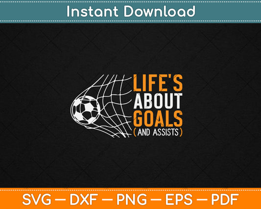 Life's About Goals' Boys Soccer Svg Digital Cutting File