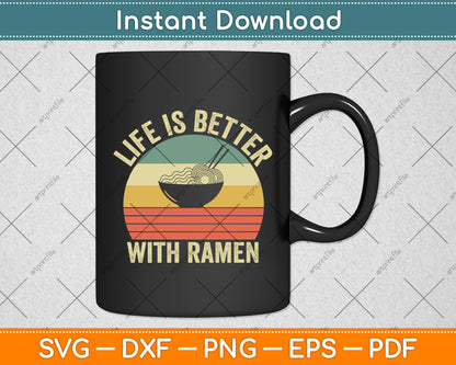 Life is Better Ramen Retro Ramen Noodle Funny Svg Digital Cutting File
