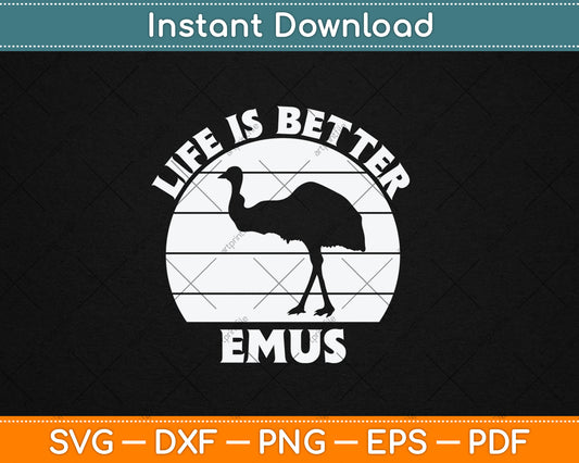 Life is Better With Emus Vintage Svg Design Digital Cutting File