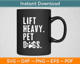 Lift Heavy Pet Dogs Weightlifter Gym Workout Funny Svg Digital Cutting File