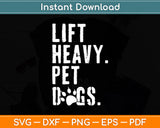 Lift Heavy Pet Dogs Weightlifter Gym Workout Funny Svg Digital Cutting File