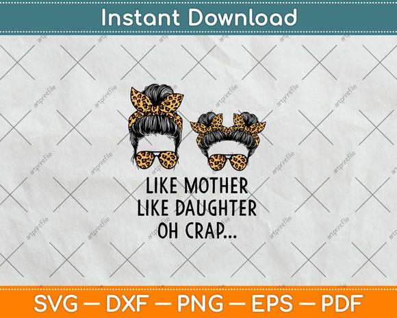 Like Mother Like Daughter Messy Bun Mom Happy Mothers Day Svg Digital Cutting File