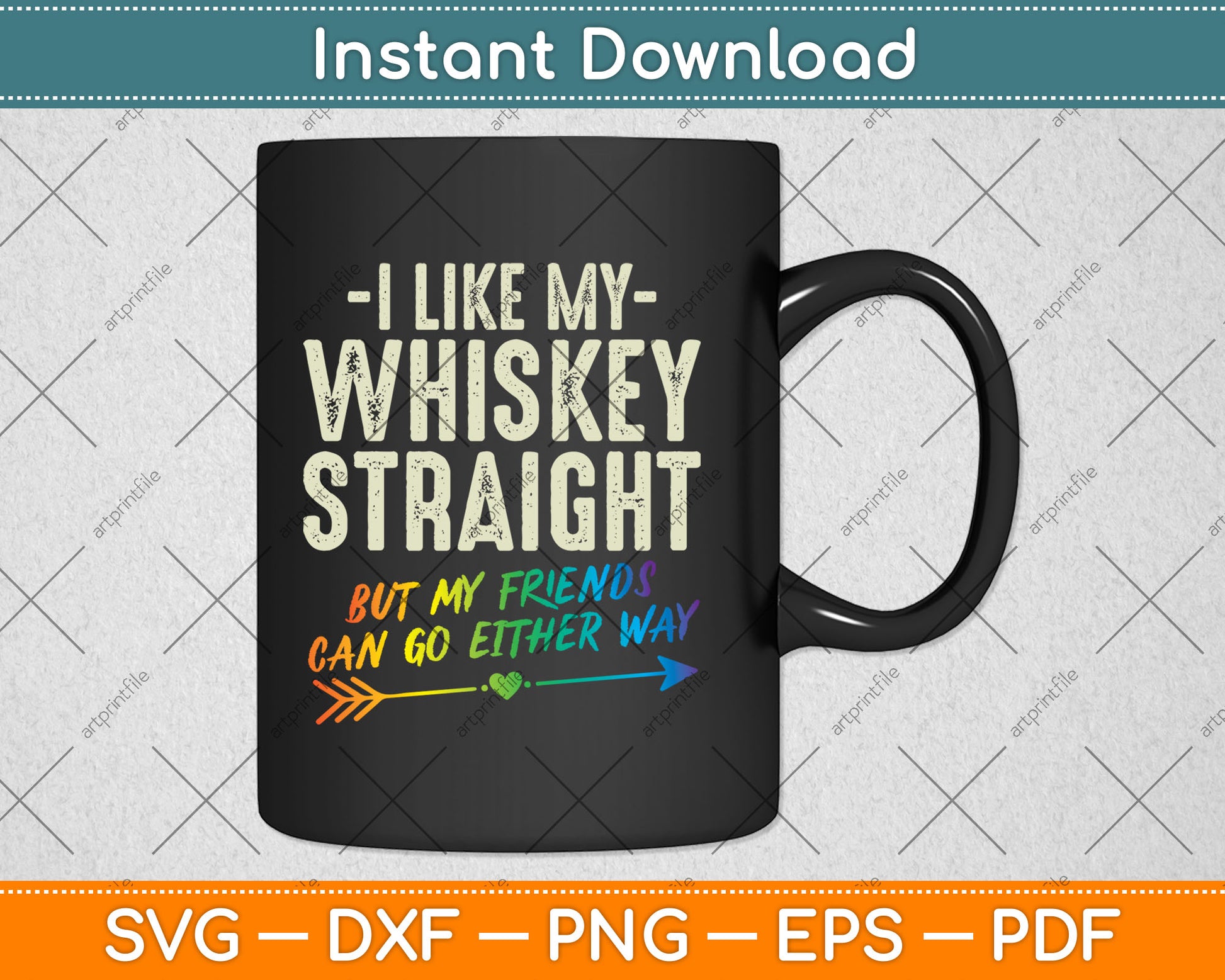 Like My Whiskey Straight Friends LGBTQ Gay Pride Proud Ally Svg Digital Cutting File