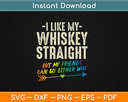 Like My Whiskey Straight Friends LGBTQ Gay Pride Proud Ally Svg Digital Cutting File
