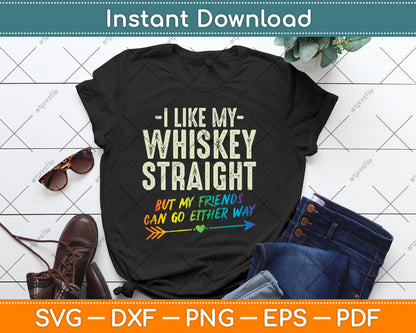 Like My Whiskey Straight Friends LGBTQ Gay Pride Proud Ally Svg Digital Cutting File