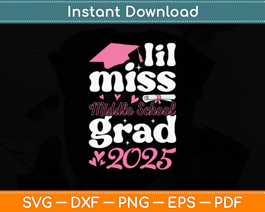 Lil Miss Middle School Grad 2025 Graduation Senior Graduate Svg Digital Cutting File