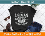 Lineman Because Brick Wall Isn't An Official Position Svg Digital Cutting File