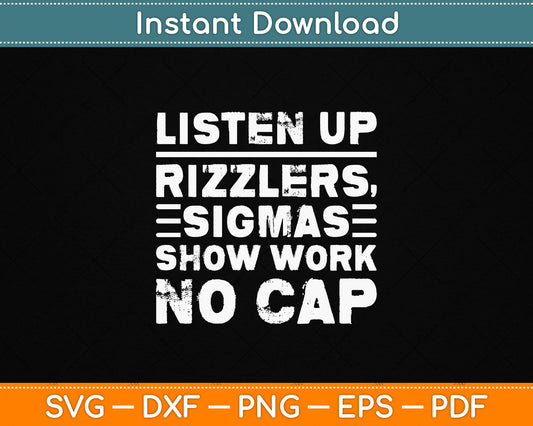 Listen Up Rizzlers Sigmas Show Work No Cap Teacher SVG File