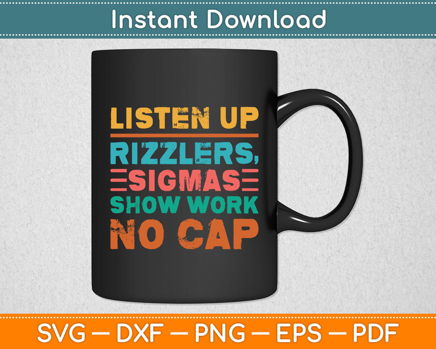 Listen Up Rizzlers Sigmas Show Work No Cap Funny Teacher Svg Digital Cutting File