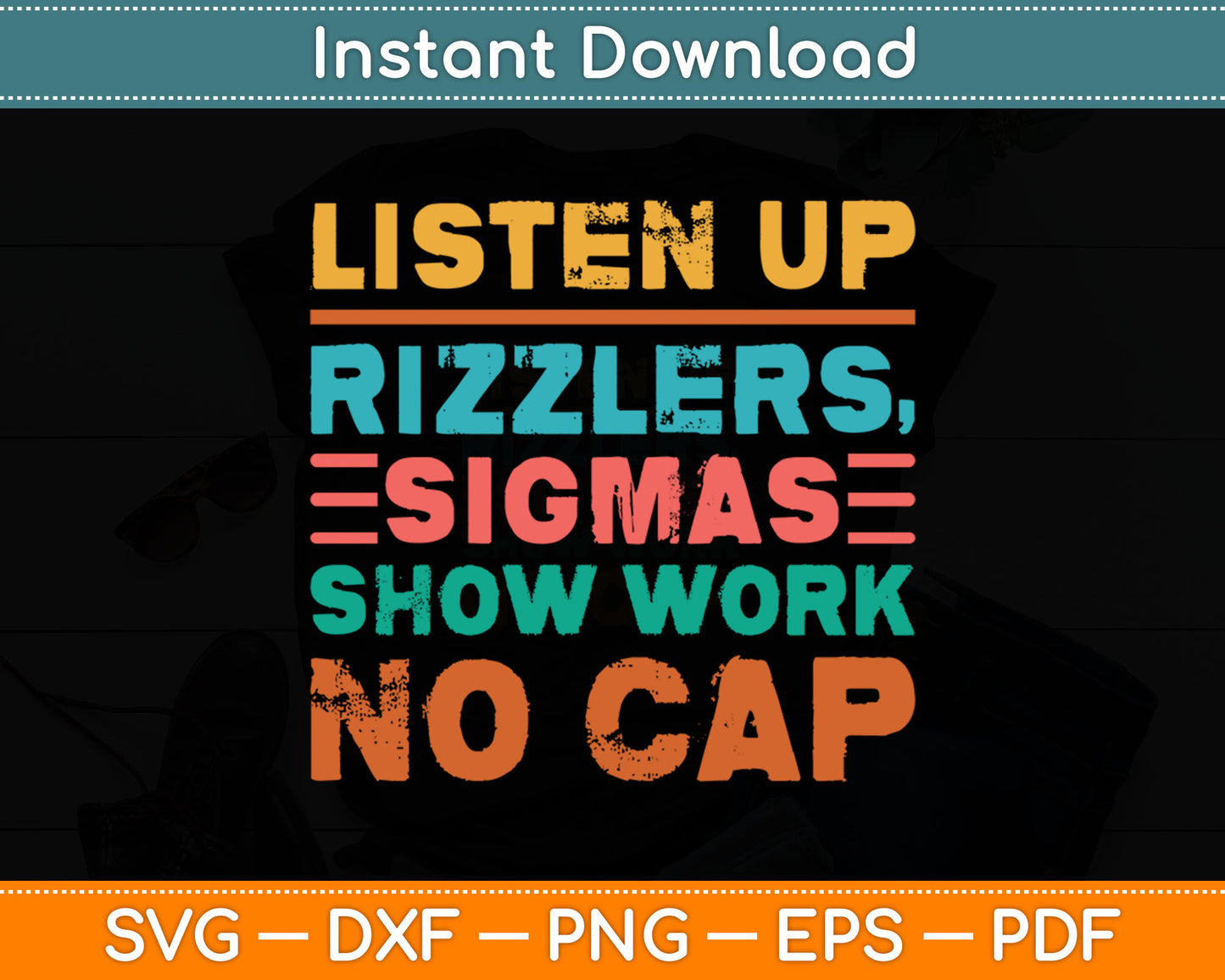 Listen Up Rizzlers Sigmas Show Work No Cap Funny Teacher Svg Digital Cutting File