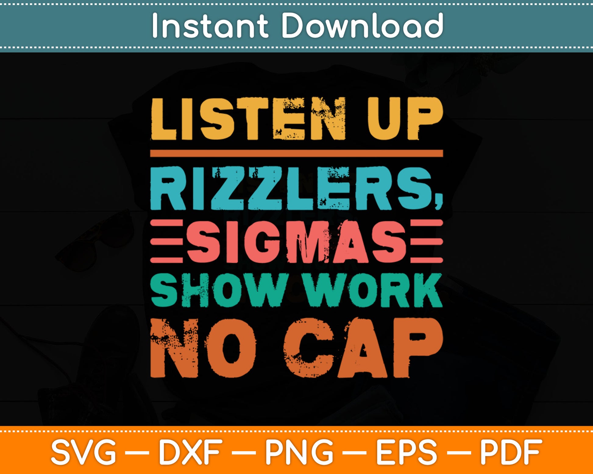 Listen Up Rizzlers Sigmas Show Work No Cap Funny Teacher Svg Digital Cutting File