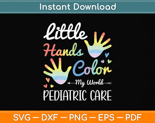 Little Hands Color My World Pediatric Pediatric Nurse Svg Png Dxf Digital Cutting File