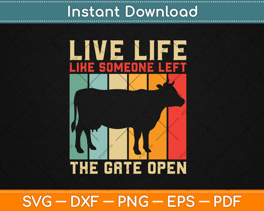 Live Life Like Someone Left the Gate Open Vintage Cow Lover Svg Digital Cutting File