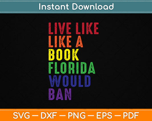 Live Like Book In Florida LGBTQ Rainbow Gift Svg Digital Cutting File