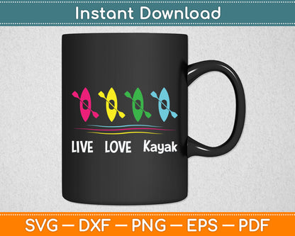 Live Love Kayak Funny Kayaking Boating Svg Digital Cutting File