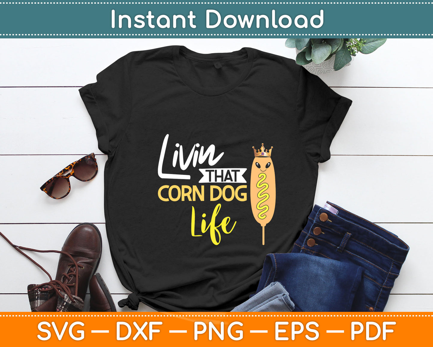 Livin That Corn Dog Life Svg Digital Cutting File