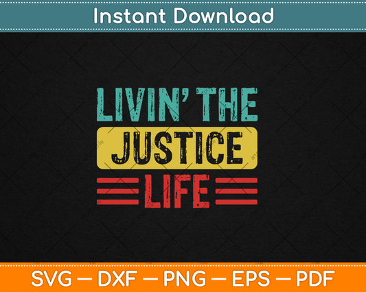 Livin The Justice Life Svg Digital Cutting File