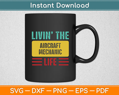 Livin’ The Aircraft Mechanic Life Svg Digital Cutting File