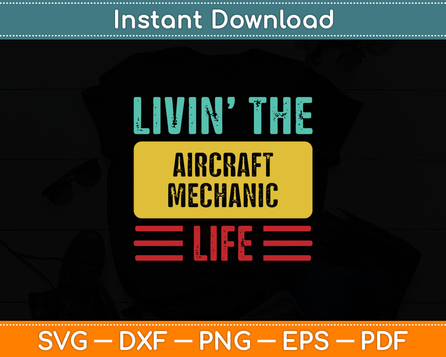Livin’ The Aircraft Mechanic Life Svg Digital Cutting File