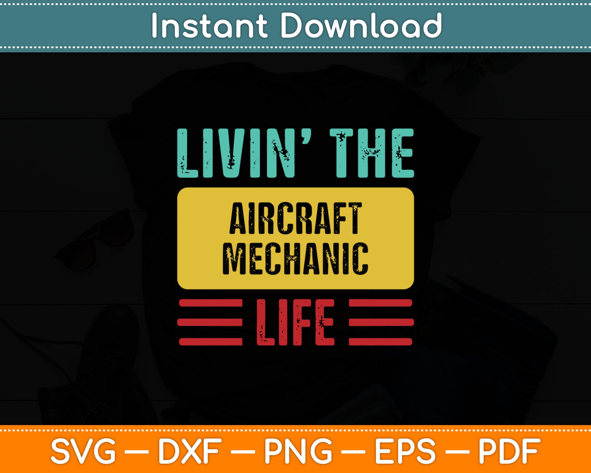 Livin’ The Aircraft Mechanic Life Svg Digital Cutting File