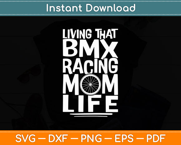 Living That Bmx Racing Mom Life Mother's Day Svg Digital Cutting File