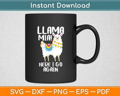 Llama Mia Here I Go Again Funny Llama Svg Digital Cutting File