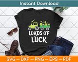 Loads Of Luck Tractor St Patricks Svg Digital Cutting File