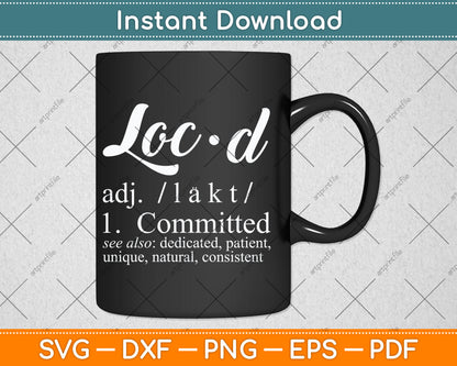 Loc'd Definition Funny Birthday Anniversary Holiday Occasion Svg Digital Cutting File