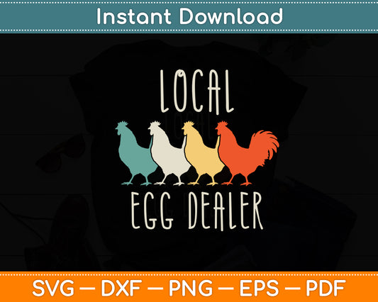 Local Egg Dealer Bleached Chicken Lover Funny Svg Digital Cutting File