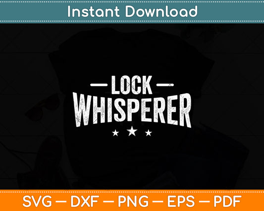 Lock Whisperer Funny Locksmith Svg Digital Cutting File