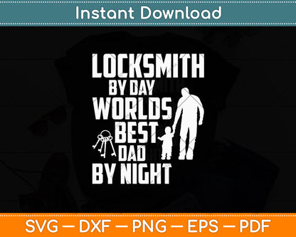 Locksmith By Day Worlds Best Dad By Night Svg Digital Cutting File