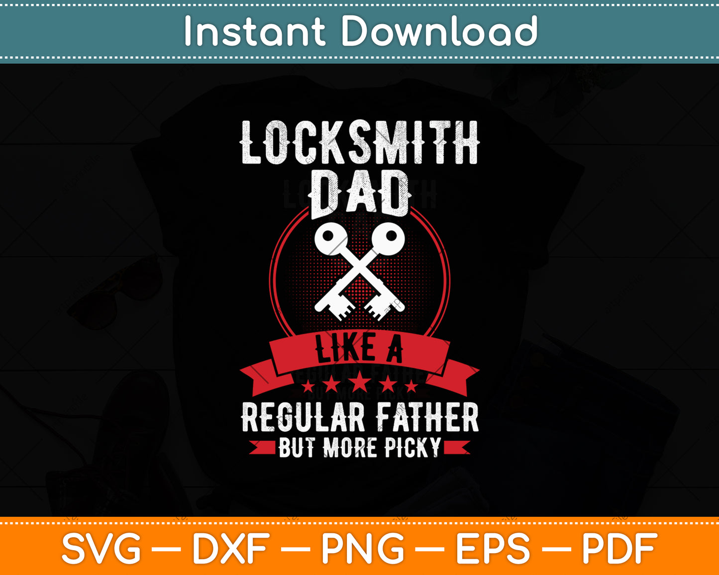 Locksmith Dad - Like A Regular Father But More Picky Svg Digital Cutting File