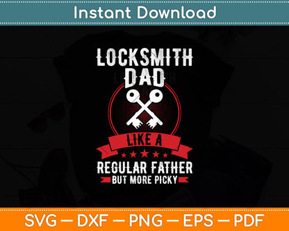 Locksmith Dad - Like A Regular Father But More Picky Svg Digital Cutting File