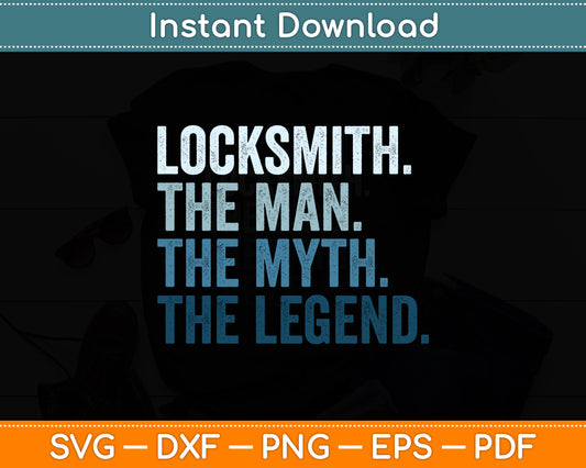 Locksmith The Man Myth Legend Svg Digital Cutting File