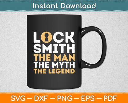 Locksmith The Man The Myth The Legend Locksmith Svg Digital Cutting File