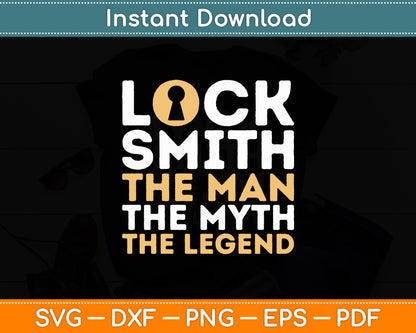 Locksmith The Man The Myth The Legend Locksmith Svg Digital Cutting File