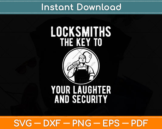 Locksmiths The Key To Your Laughter And Security I Locksmith Svg Digital Cutting File