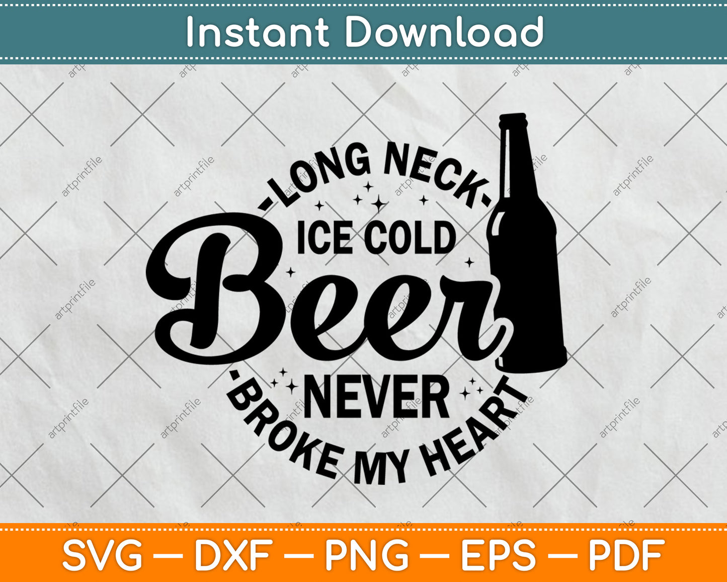 Long Neck Ice Cold Beer Never Broke My Heart Svg Digital Cutting File