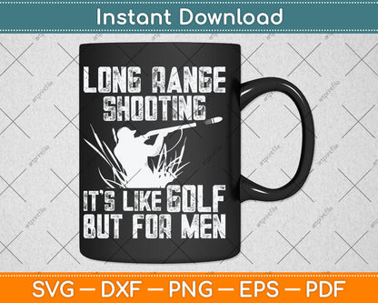 Long Range Shooting It's Like Golf But For Men Svg Design Digital Cutting File