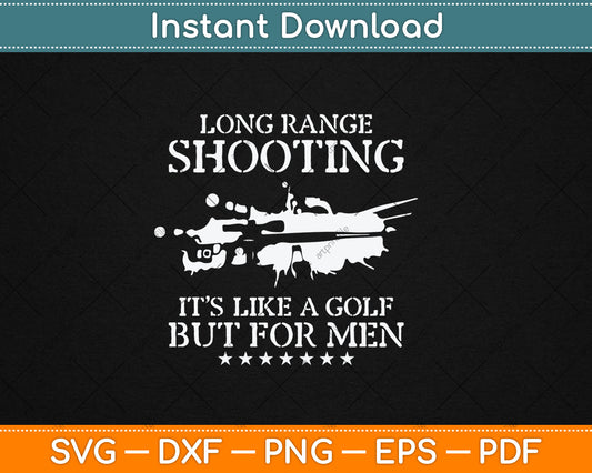 Long Range Shooting It's Like Golf But For Men Svg Digital Cutting File