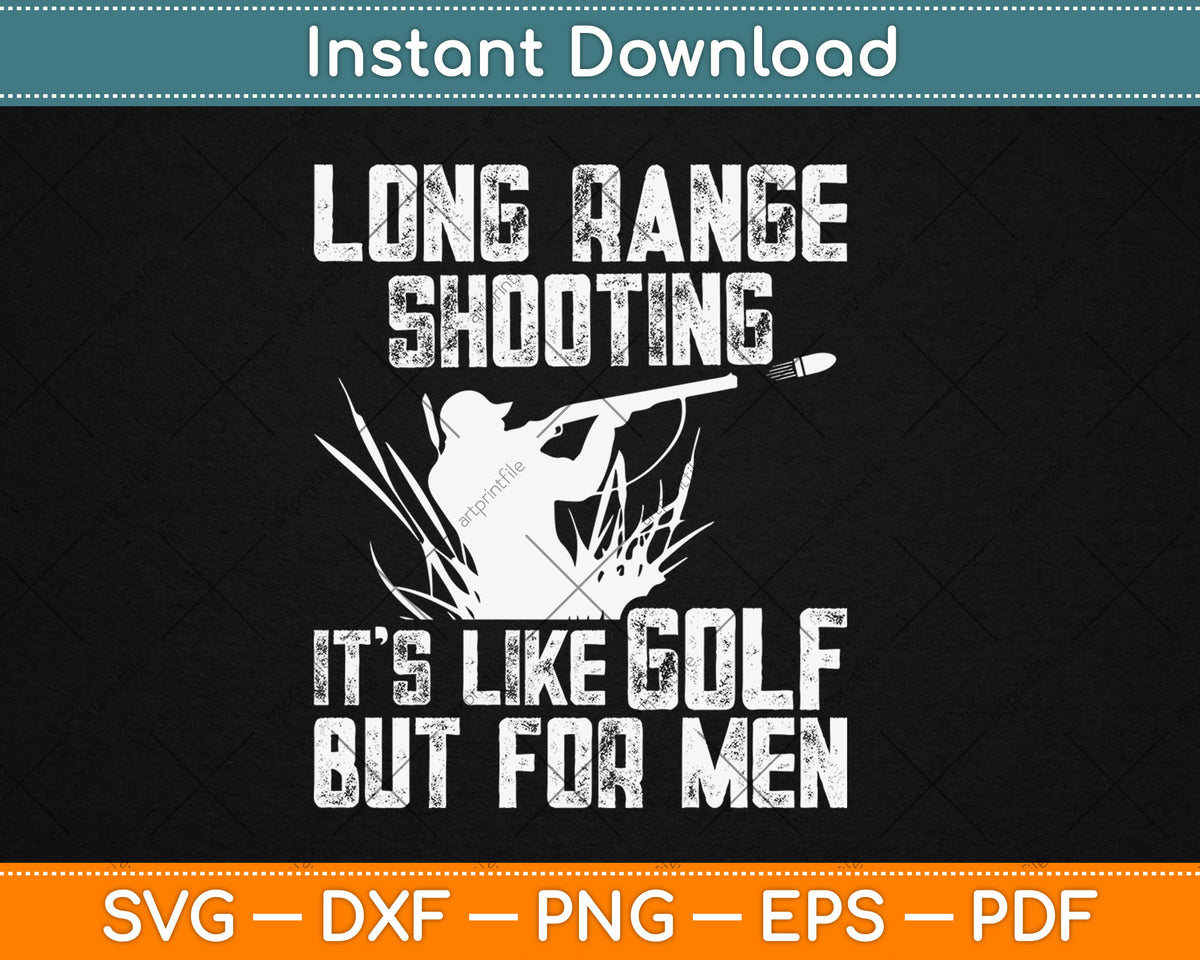 Long Range Shooting It's Like Golf But For Men Svg Design Digital Cutting File
